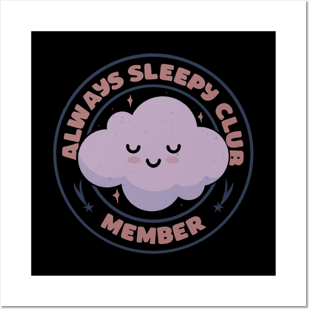 Always Sleepy Club Member by Tobe Fonseca Wall Art by Tobe_Fonseca